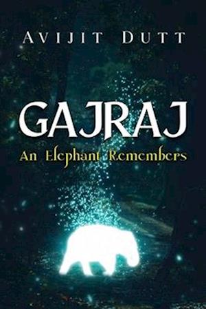 Cover for Avijit Dutt · Gajraj - An Elephant Remembers (Paperback Book) (2025)