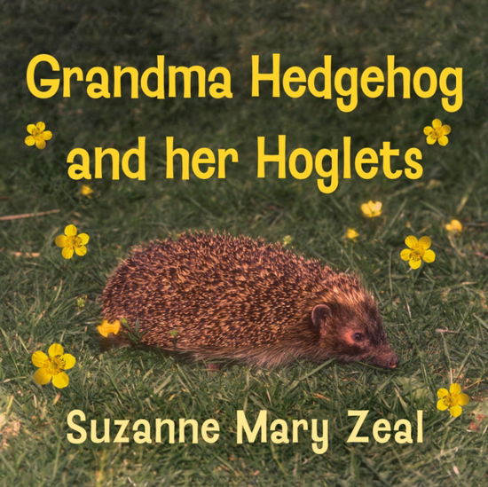 Cover for Suzanne Mary Zeal · Grandma Hedgehog and Her Hoglets: Mary’s Creatures (Paperback Book) (2025)