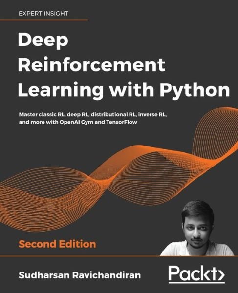 Cover for Sudharsan Ravichandiran · Deep Reinforcement Learning with Python: Master classic RL, deep RL, distributional RL, inverse RL, and more with OpenAI Gym and TensorFlow, 2nd Edition (Paperback Book) [2 Revised edition] (2020)
