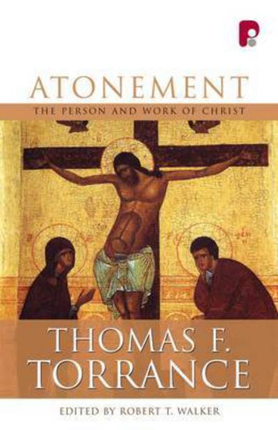 Cover for Thomas F Torrance · Atonement: The Person and Work of Christ (Hardcover Book) (2009)