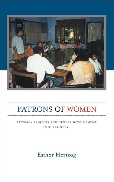 Cover for Esther Hertzog · Patrons of Women: Literacy Projects and Gender Development in Rural Nepal (Hardcover Book) (2011)