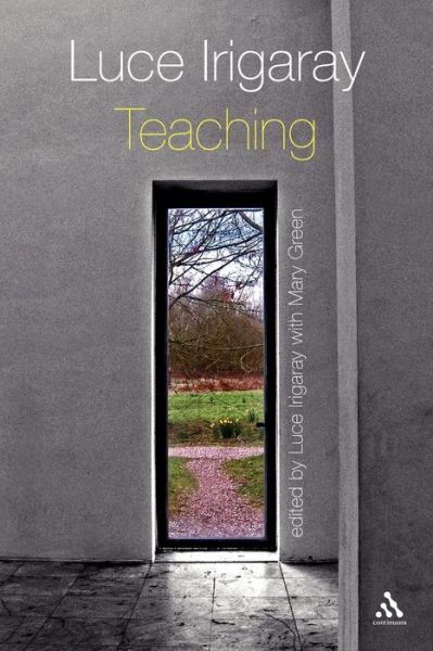 Luce Irigaray: Teaching - Luce Irigaray - Libros - Continuum - 9781847060686 - 18 de noviembre de 2008