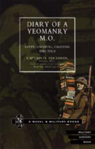 Cover for Capt O. Teichman · Diary of a Yeomanry Mo (Medical Officer). Egypt, Gallipoli. Palestine and Italy (Hardcover Book) (2006)