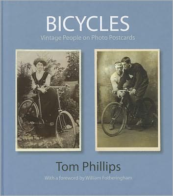 Cover for Tom Phillips · Bicycles: Vintage People on Photo Postcards - Photo Postcards from the Tom Phillips Archive (Hardcover Book) (2011)