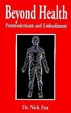 Cover for Nick J. Fox · Beyond Health: Postmodernism and Embodiment (Hardcover Book) (1999)