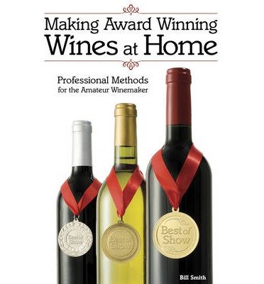 Cover for Bill Smith · Making Award Winning Wines at Home: Professional Methods For the Amateur Winemaker (Pocketbok) [2 Revised edition] (2014)
