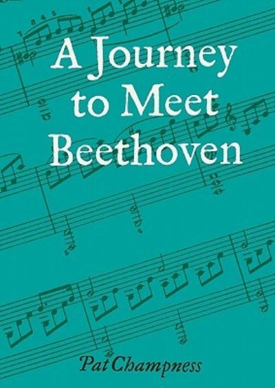 Cover for Pat Champness · A Journey to Meet Beethoven (Paperback Book) (2011)