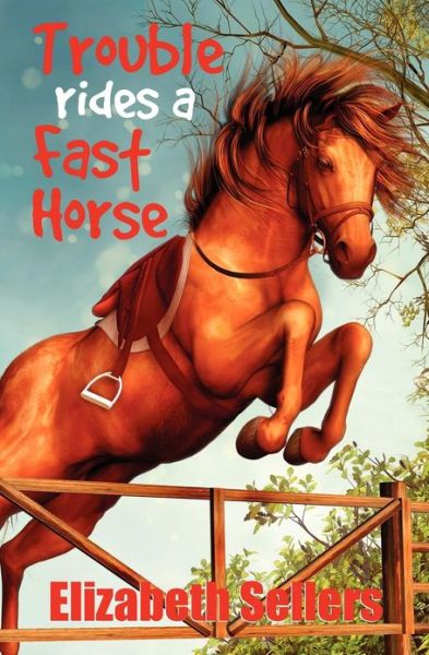 Cover for Elizabeth Sellers · Trouble Rides a Fast Horse - The Red Horse of Fallon (Paperback Book) (2012)