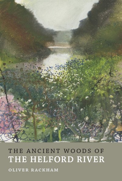 Cover for Oliver Rackham · The Ancient Woods of Helford River - Ancient Woodlands of Britain (Paperback Book) (2019)