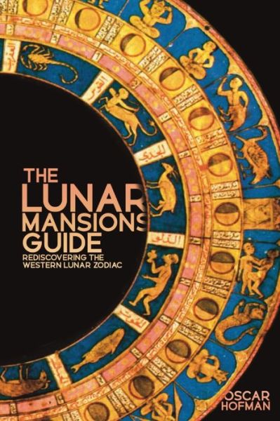 Cover for Oscar Hofman · The Lunar Mansions Guide: Rediscovering the Western Lunar Zodiac (Paperback Bog) (2022)