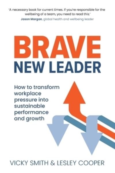 Cover for Vicky Smith · Brave New Leader: How To Transform Workplace Pressure into Sustainable Performance and Growth (Paperback Book) (2023)