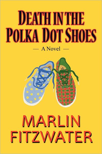 Cover for Marlin Fitzwater · Death in the Polka Dot Shoes: A Novel (Taschenbuch) (2011)