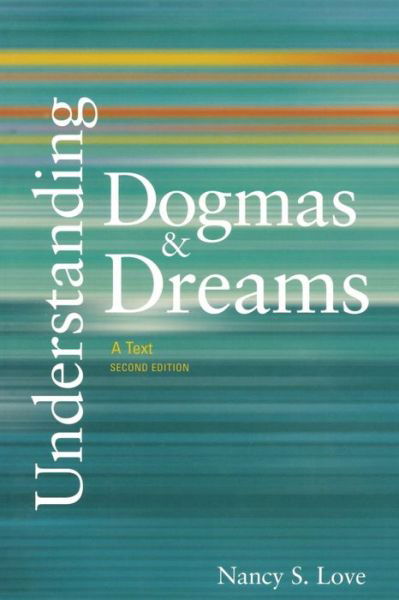 Understanding Dogmas and Dreams: A Text - Nancy S. Love - Bøger - SAGE Publications Inc - 9781933116686 - 9. februar 2006