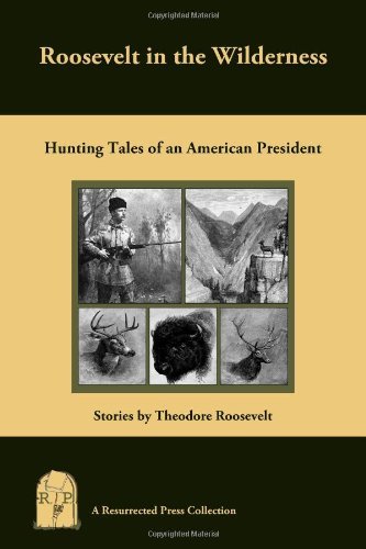 Cover for Theodore Roosevelt · Roosevelt in the Wilderness: Hunting Tales of an American President (Paperback Book) (2010)