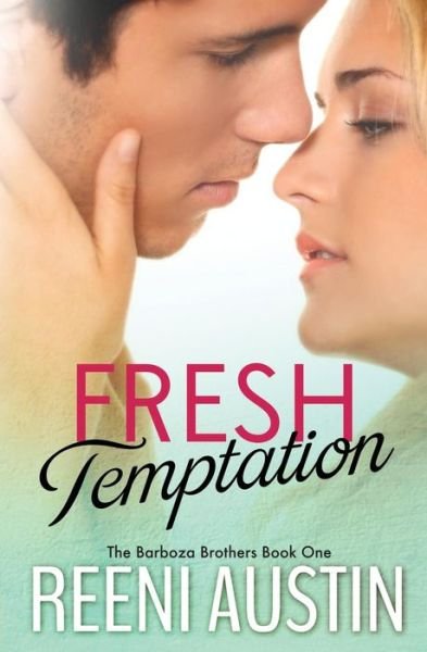 Cover for Reeni Austin · Fresh Temptation: Barboza Brothers: Book One (Volume 1) (Taschenbuch) (2013)