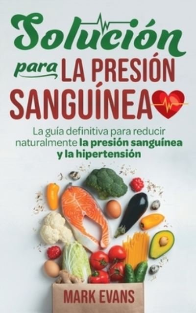 Cover for Mark Evans · Solucion Para La Presion Sanguinea (Paperback Bog) (2020)