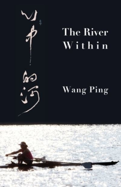 River Within - Wang Ping - Bøger - MadHat Press - 9781952335686 - 1. december 2023