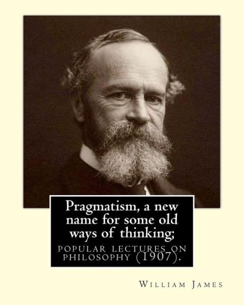 Cover for William James · Pragmatism, a new name for some old ways of thinking; popular lectures on philosophy . By : William James (Pocketbok) (2017)
