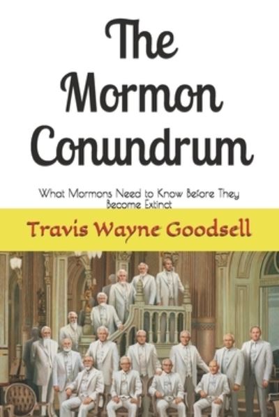 Cover for Travis Wayne Goodsell · The Mormon Conundrum (Pocketbok) (2017)