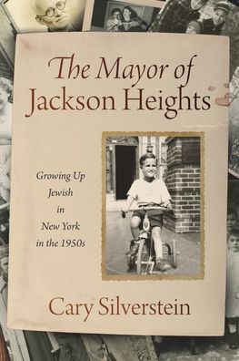 Cover for Cary Silverstein · The Mayor of Jackson Heights: Growing Up Jewish in New York in the 1950s (Paperback Book) (2020)