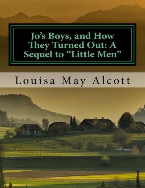 Jo's Boys, and How They Turned Out - Louisa May Alcott - Books - Createspace Independent Publishing Platf - 9781977817686 - September 30, 2017