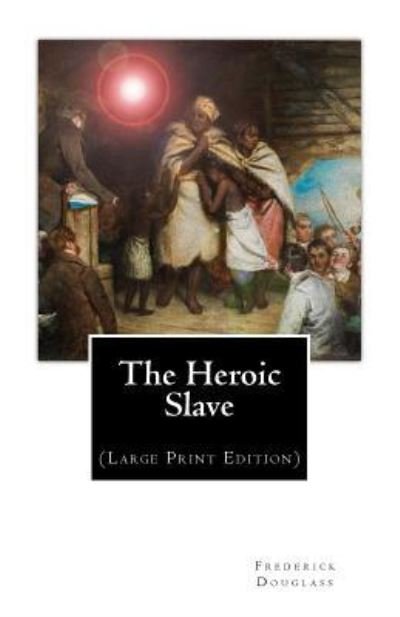 Cover for Frederick Douglass · The Heroic Slave (Pocketbok) (2017)