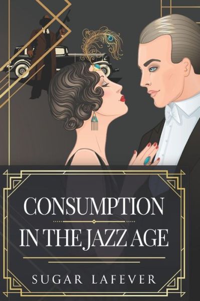 Cover for Sugar Lafever · Consumption in the Jazz Age (Pocketbok) (2018)