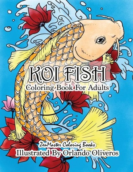 Cover for Zenmaster Coloring Books · Koi Fish Adult Coloring Book: Coloring Book of Koi Fish For Relaxation and Stress Relief for Adults - Coloring Books for Grownups (Paperback Book) (2017)