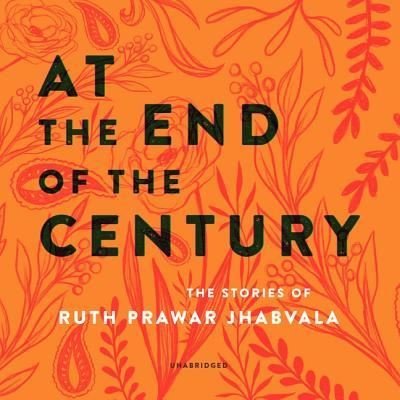 Cover for Ruth Prawer Jhabvala · At the End of the Century (CD) (2019)