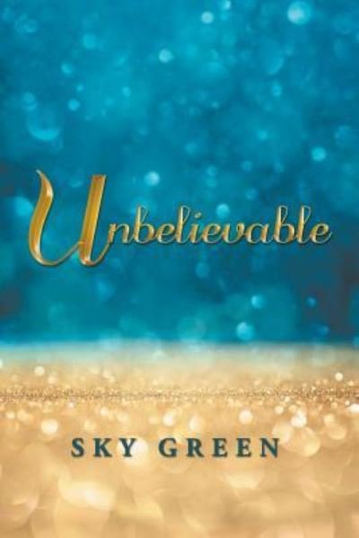 Cover for Sky Green · Unbelievable (Paperback Bog) (2018)