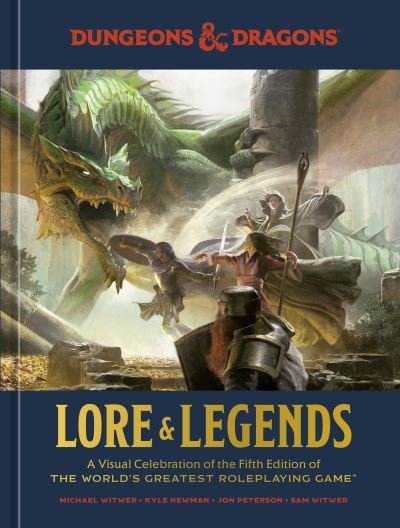 Dungeons & Dragons Lore & Legends: A Visual Celebration of the Fifth Edition of the World's Greatest Roleplaying Game - Michael Witwer - Kirjat - Potter/Ten Speed/Harmony/Rodale - 9781984859686 - tiistai 3. lokakuuta 2023