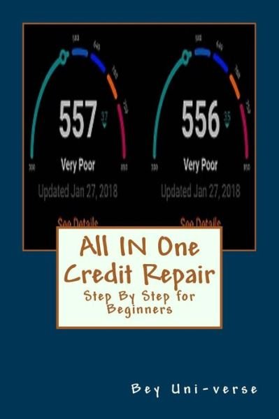 All IN One Credit Repair - Bey Uni-Verse LLC - Boeken - Createspace Independent Publishing Platf - 9781985005686 - 1 februari 2018