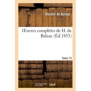 Cover for Honore De Balzac · Oeuvres Completes de H. de Balzac. T13 - Litterature (Paperback Bog) (2013)