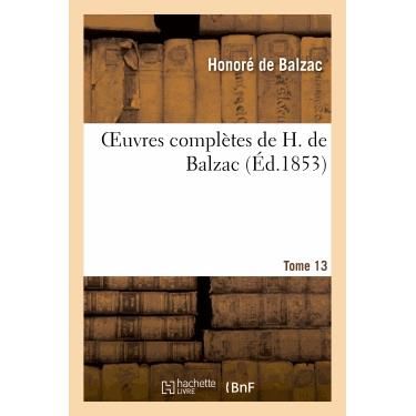 Cover for Honore De Balzac · Oeuvres Completes de H. de Balzac. T13 - Litterature (Paperback Book) (2013)