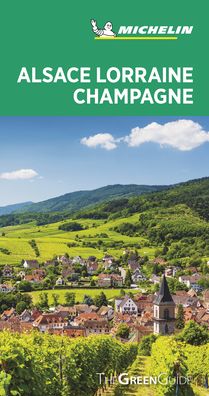 Alsace Lorraine Champagne - Michelin Green Guide: The Green Guide - Michelin - Livres - Michelin Editions des Voyages - 9782067245686 - 15 août 2020