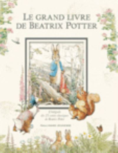 Cover for Beatrix Potter · Le grand livre de Beatrix Potter (Hardcover Book) (2007)