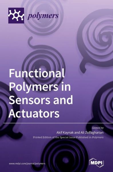 Functional Polymers in Sensors and Actuators: Fabrication and Analysis - Akif Kaynak - Books - Mdpi AG - 9783039368686 - August 31, 2020