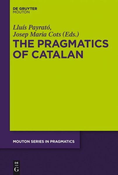 Cover for Lluís Payrató · Pragmatics of Catalan Msp 10 (Mouton Series in Pragmatics) (Hardcover Book) (2011)
