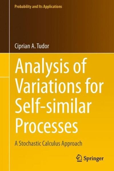 Cover for Ciprian Tudor · Analysis of Variations for Self-similar Processes: A Stochastic Calculus Approach - Probability and Its Applications (Paperback Book) [Softcover reprint of the original 1st ed. 2013 edition] (2015)