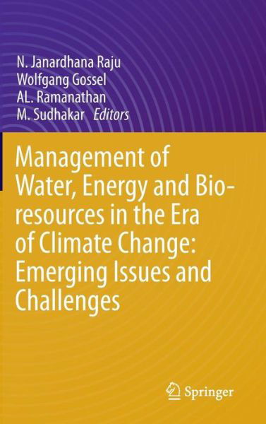 Cover for N Janardhana Raju · Management of Water, Energy and Bio-resources in the Era of Climate Change: Emerging Issues and Challenges (Hardcover bog) [2015 edition] (2014)