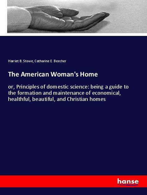 Cover for Stowe · The American Woman's Home (Buch)