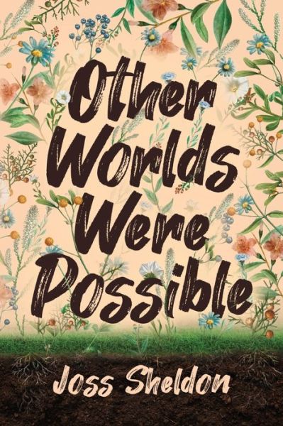 Other Worlds Were Possible - Joss Sheldon - Książki - Rebel Books - 9783347753686 - 30 stycznia 2023