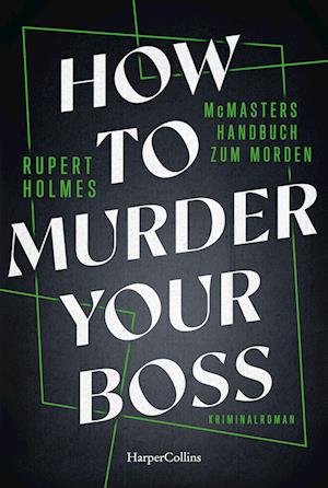 Cover for Rupert Holmes · How to murder your Boss – McMasters Handbuch zum Morden (Book) (2024)