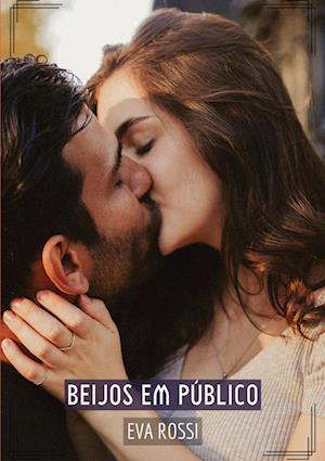 Cover for Eva Rossi · Beijos em Público (Book) (2024)