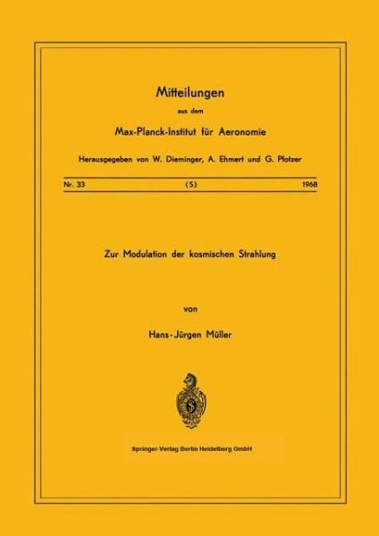 Zur Modulation Der Kosmischen Strahlung - Mitteilungen Aus Dem Max-Planck-Institut Fur Aeronomie - H -J Muller - Kirjat - Springer-Verlag Berlin and Heidelberg Gm - 9783540042686 - 1968