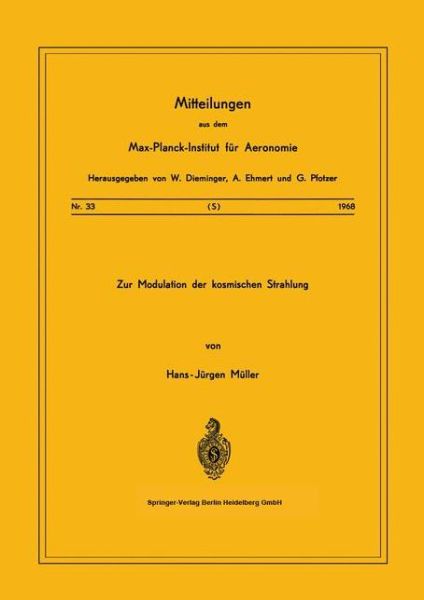 Zur Modulation Der Kosmischen Strahlung - Mitteilungen Aus Dem Max-Planck-Institut Fur Aeronomie - H -J Muller - Books - Springer-Verlag Berlin and Heidelberg Gm - 9783540042686 - 1968