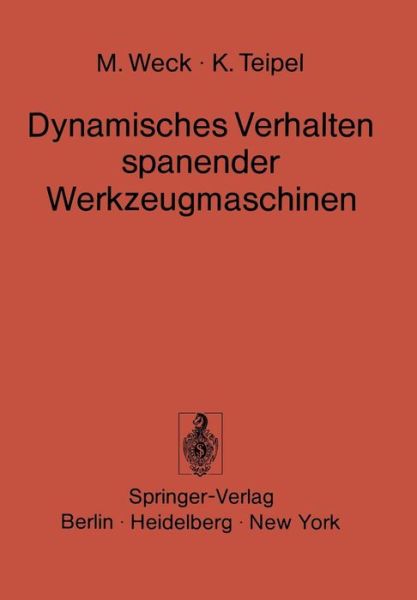 Cover for M Weck · Dynamisches Verhalten Spanender Werkzeugmaschinen: Einflussgroessen Beurteilungsverfahren Messtechnik (Paperback Book) [German edition] (1977)