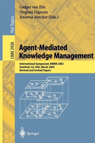 Cover for Ludger Van Elst · Agent-Mediated Knowledge Management: International Symposium AMKM 2003, Stanford, CA, USA, March 24-26, 2003, Revised and Invited Papers - Lecture Notes in Artificial Intelligence (Paperback Book) [2004 edition] (2004)