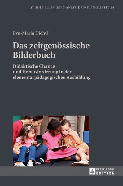 Cover for Eva-Maria Dichtl · Das Zeitgenoessische Bilderbuch: Didaktische Chance Und Herausforderung in Der Elementarpaedagogischen Ausbildung - Studien Zur Germanistik Und Anglistik (Hardcover Book) (2016)