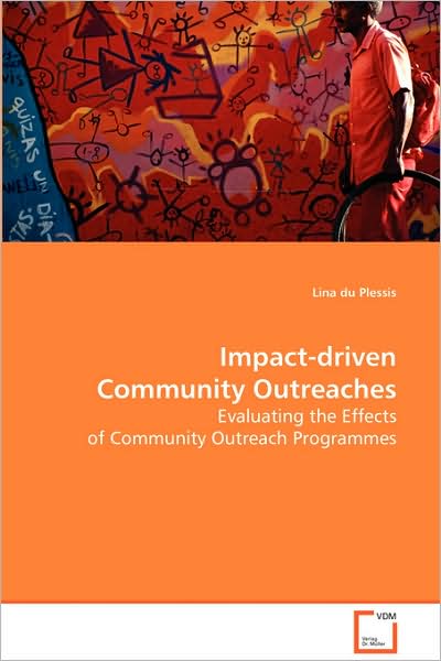 Cover for Lina Du Plessis · Impact-driven Community Outreaches: Evaluating the Effects of Community Outreach Programmes (Paperback Bog) (2008)